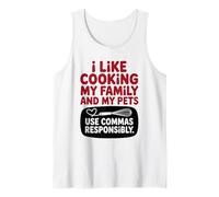 Citation Amusante « I Like Cooking My Family and My Pets Use Commas » Débardeur