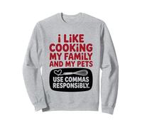 Citation Amusante « I Like Cooking My Family and My Pets Use Commas » Sweatshirt