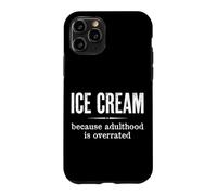 Citation Amusante Ice Cream Because Adulthood is Overrated Coque pour iPhone 11 Pro