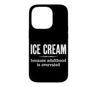 Citation Amusante Ice Cream Because Adulthood is Overrated Coque pour iPhone 14 Pro