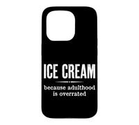 Citation Amusante Ice Cream Because Adulthood is Overrated Coque pour iPhone 15 Pro