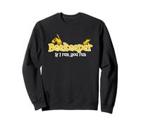 Citation amusante « If I Run You Run You Run » Sweatshirt