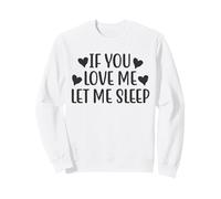 Citation Amusante If You Love Me Let Me Sleep Sweatshirt