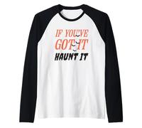 Citation Amusante If You've Got It Haunt It Manche Raglan