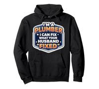 Citation Amusante I'm A Plumber I Can Fix What Your Husband Fixed Sweat à Capuche