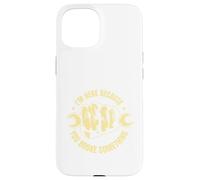 Citation Amusante Im Here Because You Broke Something Coque pour iPhone 15