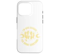 Citation Amusante Im Here Because You Broke Something Coque pour iPhone 16 Pro