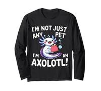 Citation amusante « I'm Not Just Any Pet I'm an Axolotl » Manche Longue