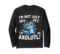 Citation amusante « I'm Not Just Any Pet I'm an Axolotl » Manche Longue