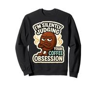 Citation Amusante I'm Silently Judging Your Coffee Obsession Sweatshirt