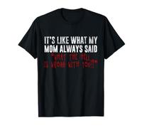 Citation Amusante It's Just Like What Mom Always Said Cool T-Shirt