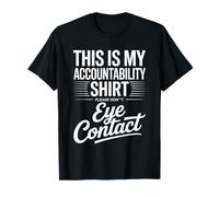 Citation Amusante « My Accountability Shirt Please Don't Eye Contact » T-Shirt