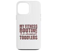 Citation Amusante My Fitness Routine is Chasing Toddlers Coque pour iPhone 13 Pro Max