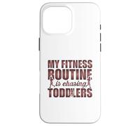 Citation Amusante My Fitness Routine is Chasing Toddlers Coque pour iPhone 16 Pro Max