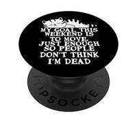 Citation Amusante « My Goal This Weekend is Just to Move » PopSockets PopGrip Adhésif