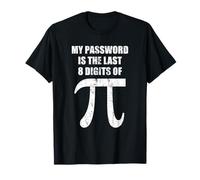 Citation Amusante « My Password is The Last 8 Digits of Pi » T-Shirt
