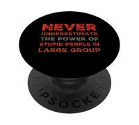 Citation Amusante « Never Underestimate The Power of Stupid People » PopSockets PopGrip Adhésif