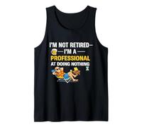 Citation Amusante « Not Retired Im a Professional Doing Nothing » Débardeur