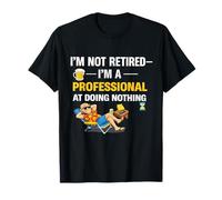 Citation Amusante « Not Retired Im a Professional Doing Nothing » T-Shirt