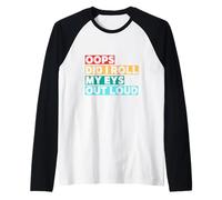 Citation Amusante Oops Did I Roll My Eyes Out Loud Manche Raglan