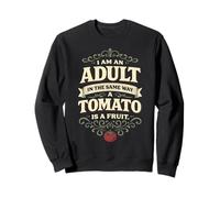 Citation Amusante pour Adulte I'm an Adult Like A Tomato is A Fruit Sweatshirt