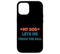 Citation Amusante pour Animal Domestique My Dog Lets Me Throw The Ball Coque pour iPhone 12/12 Pro