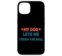 Citation Amusante pour Animal Domestique My Dog Lets Me Throw The Ball Coque pour iPhone 13