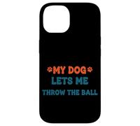 Citation Amusante pour Animal Domestique My Dog Lets Me Throw The Ball Coque pour iPhone 14