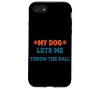 Citation Amusante pour Animal Domestique My Dog Lets Me Throw The Ball Coque pour iPhone SE (2020) / 7/8