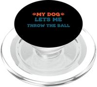 Citation Amusante pour Animal Domestique My Dog Lets Me Throw The Ball PopSockets PopGrip pour MagSafe