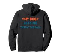 Citation Amusante pour Animal Domestique My Dog Lets Me Throw The Ball Sweat à Capuche