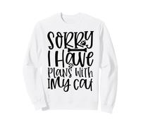 Citation Amusante pour Chat Sorry I Have Plans with My Cat Sweatshirt