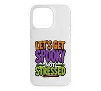 Citation Amusante pour Halloween Let's Get Spooky Not Stressed Coque pour iPhone 14 Pro Max