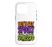 Citation Amusante pour Halloween Let's Get Spooky Not Stressed Coque pour iPhone 16 Pro