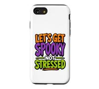 Citation Amusante pour Halloween Let's Get Spooky Not Stressed Coque pour iPhone SE (2020) / 7/8