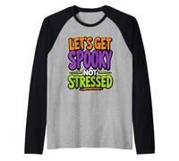 Citation Amusante pour Halloween Let's Get Spooky Not Stressed Manche Raglan