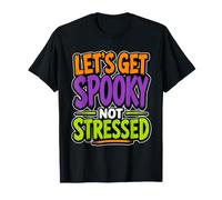 Citation Amusante pour Halloween Let's Get Spooky Not Stressed T-Shirt