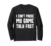 Citation Amusante pour Joueur vidéo I Can't Pause My Game Talk Fast Manche Longue