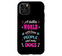 Citation Amusante pour Les Amoureux des Chiens « A Better World with More Dogs » Coque pour iPhone 11 Pro