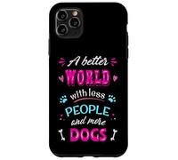 Citation Amusante pour Les Amoureux des Chiens « A Better World with More Dogs » Coque pour iPhone 11 Pro Max
