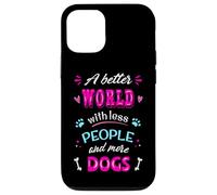 Citation Amusante pour Les Amoureux des Chiens « A Better World with More Dogs » Coque pour iPhone 12/12 Pro