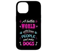 Citation Amusante pour Les Amoureux des Chiens « A Better World with More Dogs » Coque pour iPhone 14