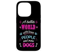 Citation Amusante pour Les Amoureux des Chiens « A Better World with More Dogs » Coque pour iPhone 14 Pro