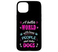Citation Amusante pour Les Amoureux des Chiens « A Better World with More Dogs » Coque pour iPhone 15 Plus