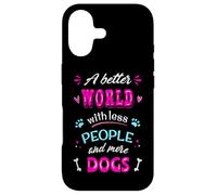 Citation Amusante pour Les Amoureux des Chiens « A Better World with More Dogs » Coque pour iPhone 17