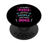 Citation Amusante pour Les Amoureux des Chiens « A Better World with More Dogs » PopSockets PopGrip Adhésif