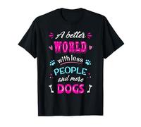 Citation Amusante pour Les Amoureux des Chiens « A Better World with More Dogs » T-Shirt