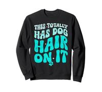 Citation Amusante pour Les Amoureux des Chiens avec Inscription This Totally Has Dog Hair on It Sweatshirt