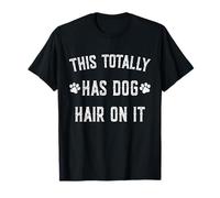 Citation Amusante pour Les Amoureux des Chiens This Totally Has Dog Hair on It T-Shirt