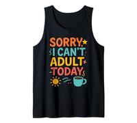 Citation Amusante pour Parents « Sorry I Can't Adult Today » Débardeur